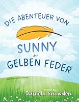 Die Abenteuer Von Sunny der Gelben Feder (German Edition) B0CS3V97CM Book Cover