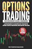 Options Trading For Beginners Visual Handbook : 9 Strategies To Master Key Concepts, Avoid Costly Mistakes and Boost Income
