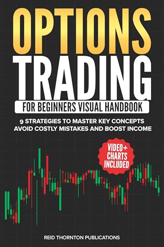 Options Trading For Beginners Visual Handbook : 9 Strategies To Master Key Concepts, Avoid Costly Mistakes and Boost Income