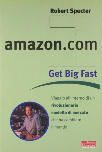 Amazon.com. Get big fast. Viaggio all'interno di