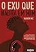 O Exu que habita em mim: Como a filosofia dos Orixás pode te ensinar a descobrir seu potencial para transformar todas as áreas da sua vida
