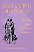 Reclaiming Rhetorica: Women In The Rhetorical Tradition (Pitt Comp Literacy Culture)