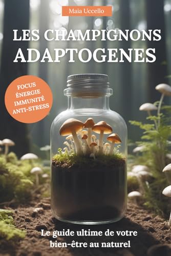 livre Les champignons adaptogènes: le guide ultime pour votre bien-être au naturel