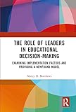 The Role of Leaders in Educational Decision-Making (Routledge Research in Educational Leadership)