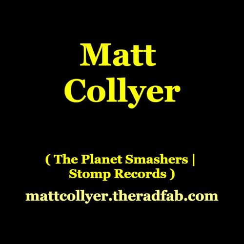 Matt Collyer | Stomp Records, The Planet Smashers, FACTOR Grants, Visas, and New Punk