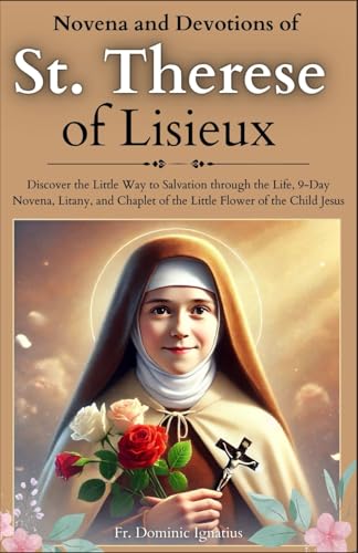 Novena and Devotions to St. Therese of Lisieux: Discover the