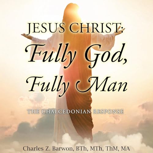 Page de couverture de Jesus Christ: Fully God, Fully Man