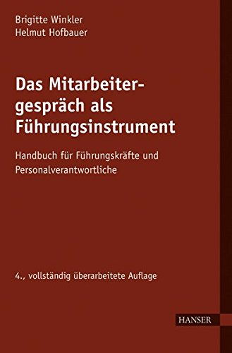 Das Mitarbeitergespräch als Führungsinstrument: Handbuch für Führungskräfte und Personalverantw Das Mitarbeitergespräch als Führungsinstrument: Handbuch für Führungskräfte und Personalverantw