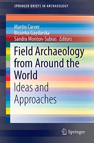 Field Archaeology from Around the World: Ideas and Approaches (SpringerBriefs in Archaeology)