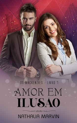 Amor em ilusão: Os Mackenzies Livro 7