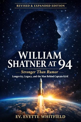 WILLIAM SHATNER AT 94: Stronger Than Rumor: Longevity, Legacy, an...
