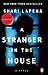 A Stranger in the House: A Novel