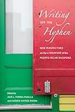 Writing Off the Hyphen: New Critical Perspectives on the Literature of the Puerto Rican Diaspora (American Ethnic and Cultural Studies)