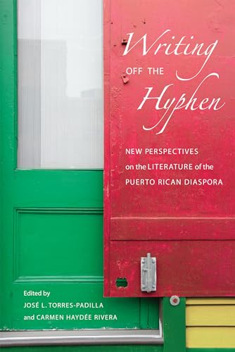 Writing Off the Hyphen: New Critical Perspectives on the Literature of the Puerto Rican Diaspora (American Ethnic and Cultural Studies)