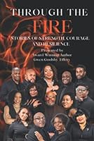 Through The Fire: Stories of Strength, Courage and Resilience 151369586X Book Cover