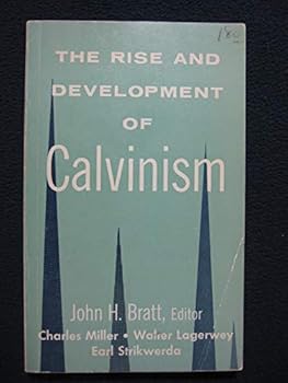 Unknown Binding The Rise and Development of Calvinism Book