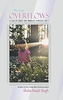 My Cup Overflows: A Call to Enjoy and Embrace Everyday Life! 9390876486 Book Cover