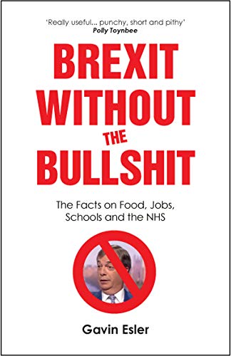  Brexit Without The Bullshit: The Facts on Food, Jobs, Schools, and the NHS (English Edition) Livre PDF Gratuit