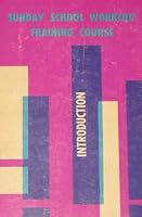 Sunday school workers' training course no. 1: Introductory course 0801040841 Book Cover