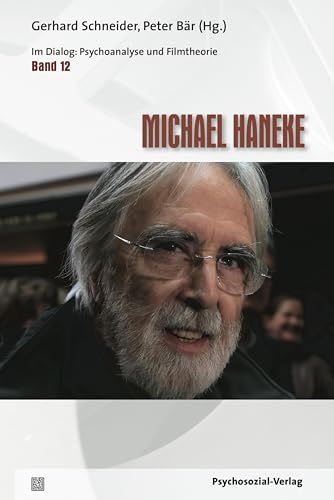 Michael Haneke: Im Dialog: Psychoanalyse und Filmtheorie Band 12 (German Edition)