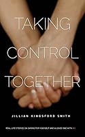 Taking Control Together: Real Life Stories for Caring for Yourself & a Loved One with Multiple Sclerosis 0987537520 Book Cover