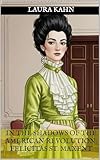 In the Shadows of the American Revolution: Felicitas St. Maxent (English Edition)