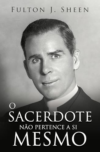 O SACERDOTE NÃO PERTENCE A SI MESMO