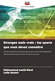 Etranges mais vrais : les sports que vous devez connaître: Outre le football et le basket-ball, le sport comprend également des disciplines passionnantes et moins connues