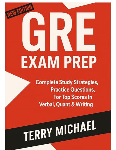 GRE EXAM PREP: Complete study strategies, Practice Questions, For Top Scores In Verbal, Quant & Writing. (Test Triumph Series Book 10)