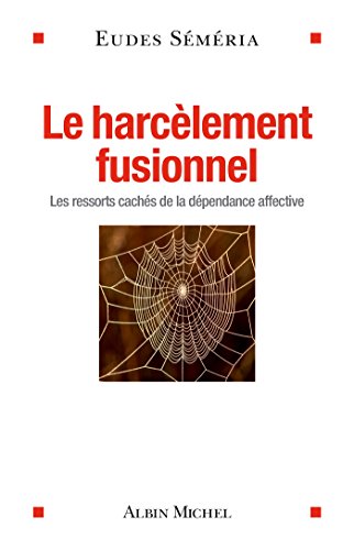 Télécharger Le Harcèlement fusionnel : Les ressorts cachés de la dépendance affective Livre eBook France
