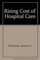 The Rising Cost of Hospital Care 0878150048 Book Cover