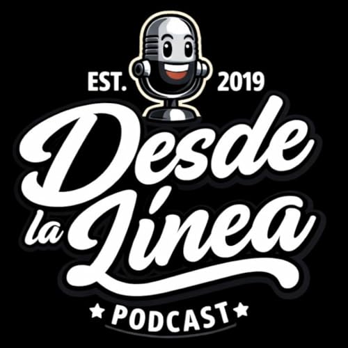 Ep.770 - Desde La L&iacute;nea Podcast - La Primera Vez