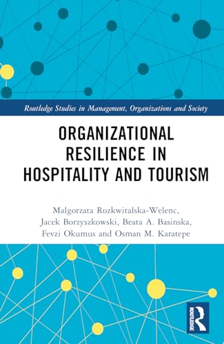 Organizational Resilience in Hospitality and Tourism (Routledge Studies in Management, Organizations and Society)