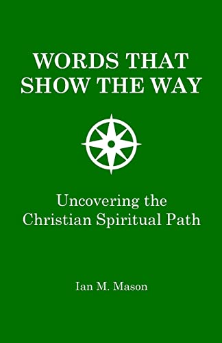 Words That Show The Way: Uncovering The Christian Spiritual Path