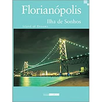 Paperback Florianopolis - Ilha de Sonhos Island of Dreams - Português e Inglês [Portuguese_Brazilian] Book