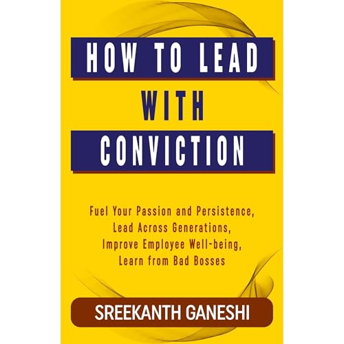 How to Lead with Conviction by Sreekanth Ganeshi episode artwork