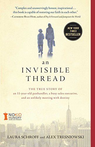 An Invisible Thread: The True Story of an 11-Year-Old Panhandler, a Busy Sales Executive, and an Unlikely Meeting with Destiny (English Edition)
