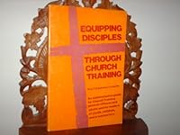 Equipping Disciples Through Church Training: An Administrative Guide for Church Training General Officers and Adults and for Leaders of Youth, Children and Preschoolers B000K7AV02 Book Cover