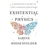 Existential Physics: A Scientist's Guide to Life's Biggest Questions