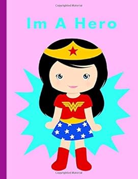 Im a Hero : 120 Blank Pages 8. 5 X11 , for Drawin ,Doodling, Painting, Writing, School, Class and Home