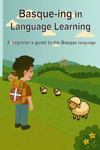 Basque-Ing In Language Learning (Black And White Edition): A Beginner'S Guide To The Basque Language
