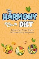 The Harmony Diet: Balancing Your Body's Inflammatory Response (Holistic Living) B0DB7N6ZCL Book Cover