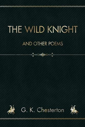 The Wild Knight: And Other Poems 1725987023 Book Cover