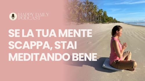 Se la tua mente scappa, stai meditando bene