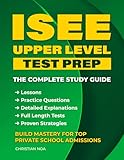 ISEE Upper Level Test Prep: Complete Study Guide with Practice Questions, Full-Length Tests, and Proven Strategies to Ace the Independent School Entrance Exam and Win Private School Admission