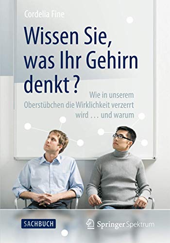 Wissen Sie, was Ihr Gehirn denkt?: Wie in unserem Oberstübchen die Wirklichkeit verzerrt wird ... u Wissen Sie, was Ihr Gehirn denkt?: Wie in unserem Oberstübchen die Wirklichkeit verzerrt wird ... u