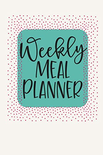 Weekly Meal Planner: 52 Weeks of Menu Planning Pages with Weekly Grocery Shopping List