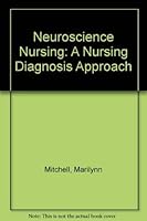 Neuroscience Nursing: A Nursing Diagnosis Approach 0683060996 Book Cover