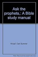 Ask the prophets,: A Bible study manual B00085KJ9E Book Cover