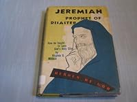 Jeremiah, prophet of disaster;: A novel biography of the Prophet Jeremiah B0007E4INO Book Cover